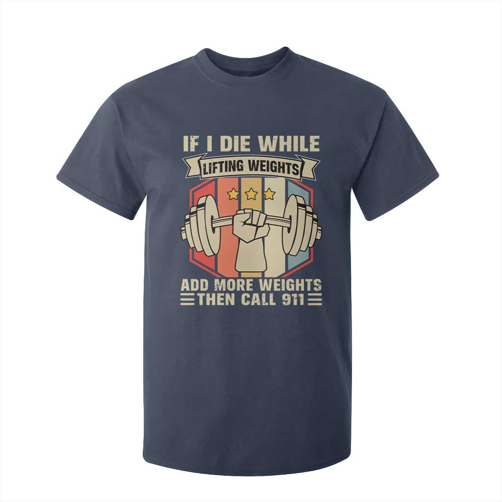 If I Die While Lifting Weights T Shirt For Kid Funny Weightlifting Fitness Gift TS12 Navy Print Your Wear