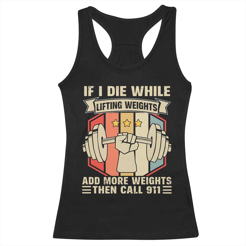 If I Die While Lifting Weights Racerback Tank Top Funny Weightlifting Fitness Gift TS12 Black Print Your Wear