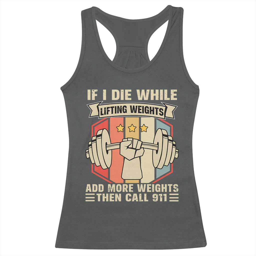 If I Die While Lifting Weights Racerback Tank Top Funny Weightlifting Fitness Gift TS12 Dark Heather Print Your Wear