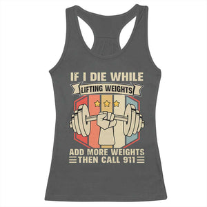If I Die While Lifting Weights Racerback Tank Top Funny Weightlifting Fitness Gift TS12 Dark Heather Print Your Wear