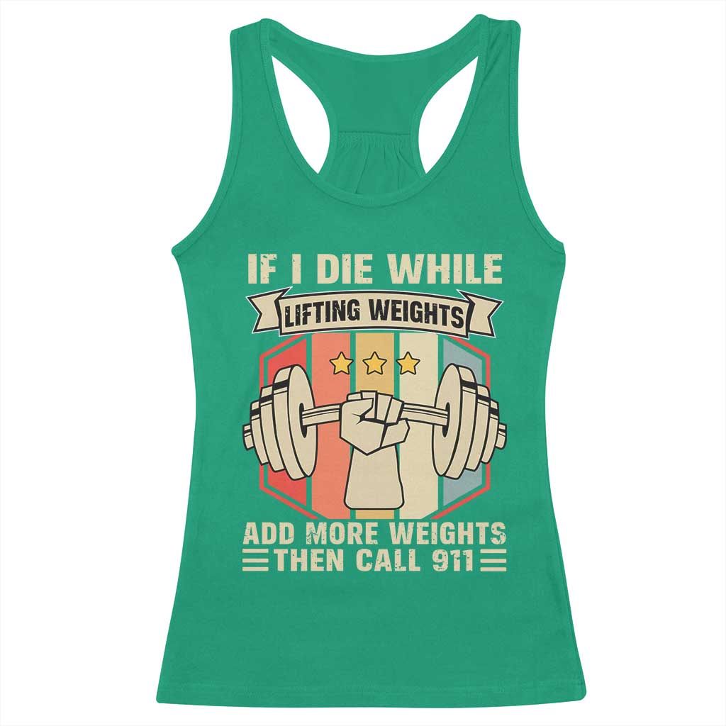 If I Die While Lifting Weights Racerback Tank Top Funny Weightlifting Fitness Gift TS12 Irish Green Print Your Wear