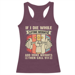 If I Die While Lifting Weights Racerback Tank Top Funny Weightlifting Fitness Gift TS12 Maroon Print Your Wear