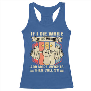 If I Die While Lifting Weights Racerback Tank Top Funny Weightlifting Fitness Gift TS12 Royal Blue Print Your Wear