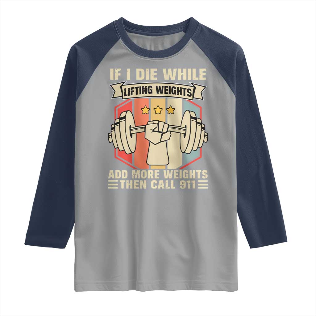 If I Die While Lifting Weights Raglan Shirt Funny Weightlifting Fitness Gift TS12 Sport Gray Navy Print Your Wear
