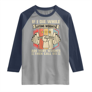 If I Die While Lifting Weights Raglan Shirt Funny Weightlifting Fitness Gift TS12 Sport Gray Navy Print Your Wear