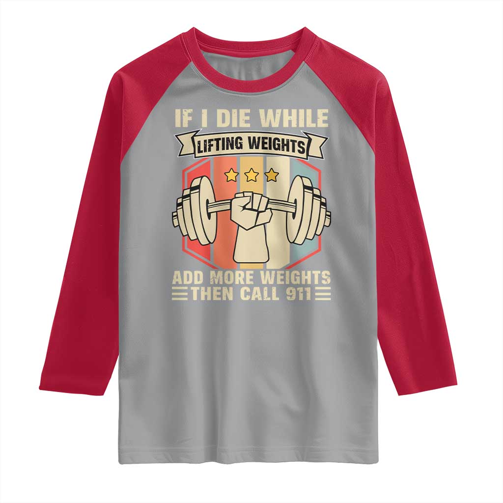 If I Die While Lifting Weights Raglan Shirt Funny Weightlifting Fitness Gift TS12 Sport Gray Red Print Your Wear