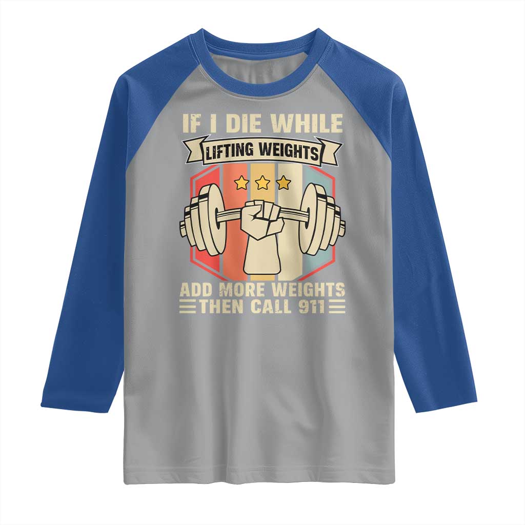 If I Die While Lifting Weights Raglan Shirt Funny Weightlifting Fitness Gift TS12 Sport Gray Royal Print Your Wear