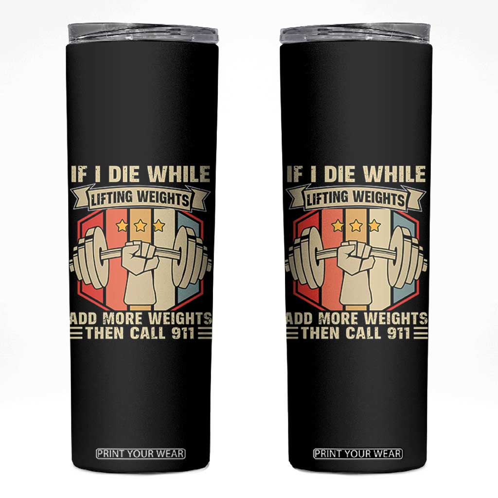 If I Die While Lifting Weights Skinny Tumbler Funny Weightlifting Fitness Gift TS12 Black Print Your Wear