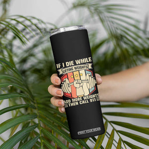 If I Die While Lifting Weights Skinny Tumbler Funny Weightlifting Fitness Gift TS12 Print Your Wear