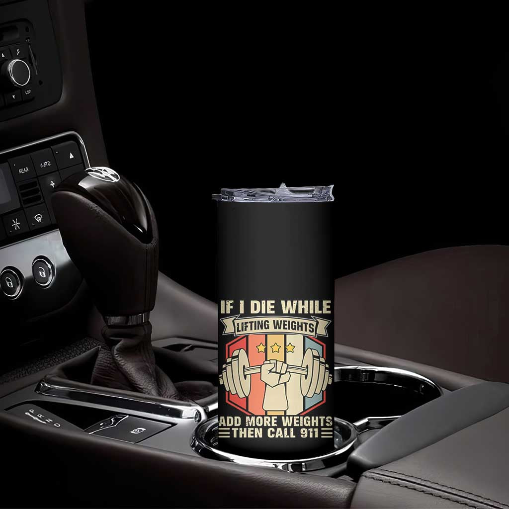 If I Die While Lifting Weights Skinny Tumbler Funny Weightlifting Fitness Gift TS12 Print Your Wear