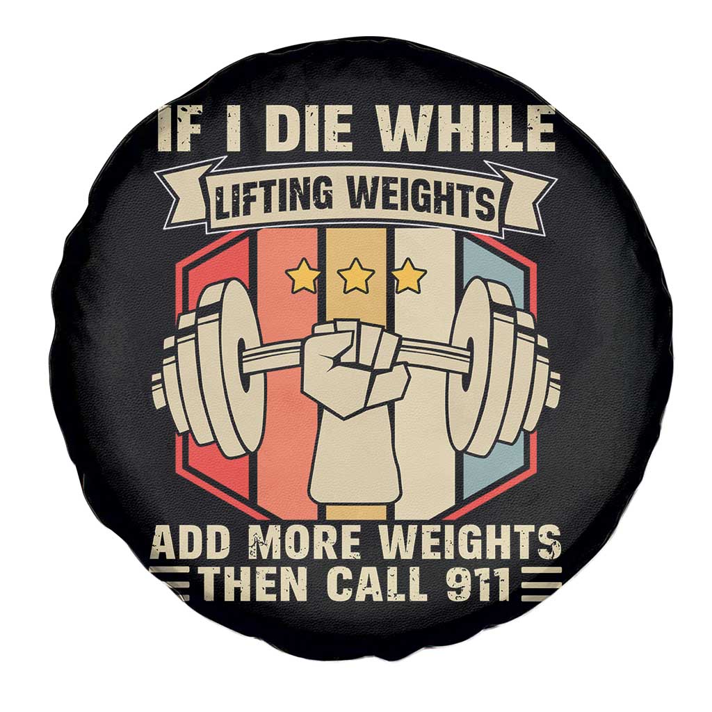If I Die While Lifting Weights Spare Tire Cover Funny Weightlifting Fitness Gift TS12 Print Your Wear