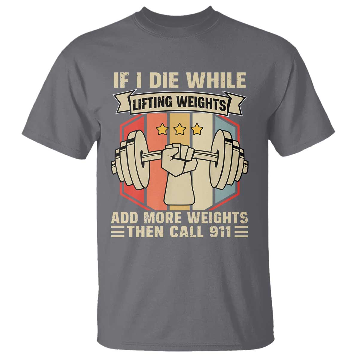 If I Die While Lifting Weights T Shirt Funny Weightlifting Fitness Gift TS12 Charcoal Print Your Wear
