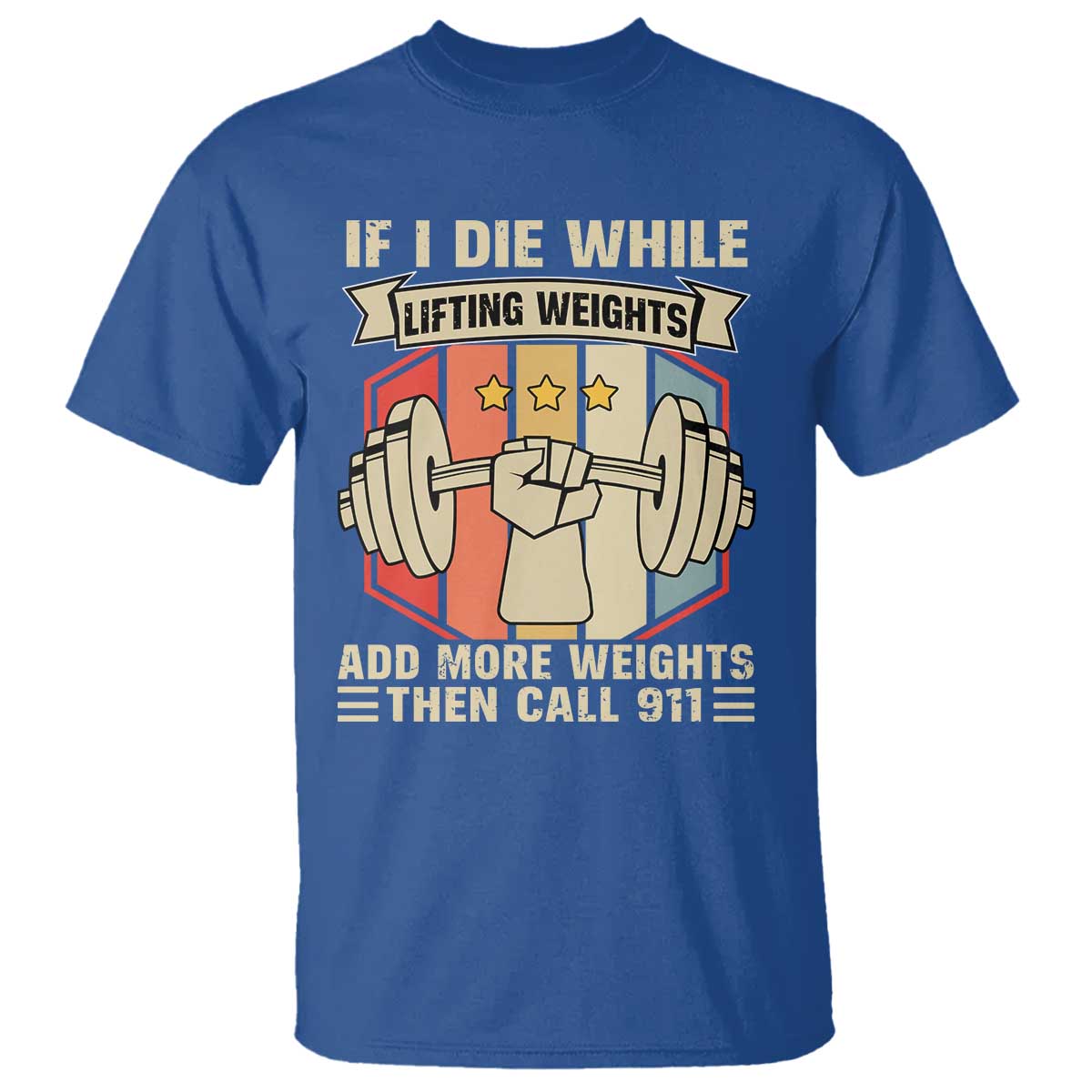 If I Die While Lifting Weights T Shirt Funny Weightlifting Fitness Gift TS12 Royal Blue Print Your Wear