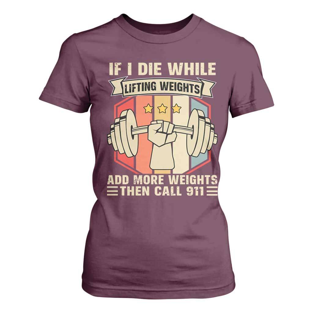 If I Die While Lifting Weights T Shirt For Women Funny Weightlifting Fitness Gift TS12 Maroon Print Your Wear