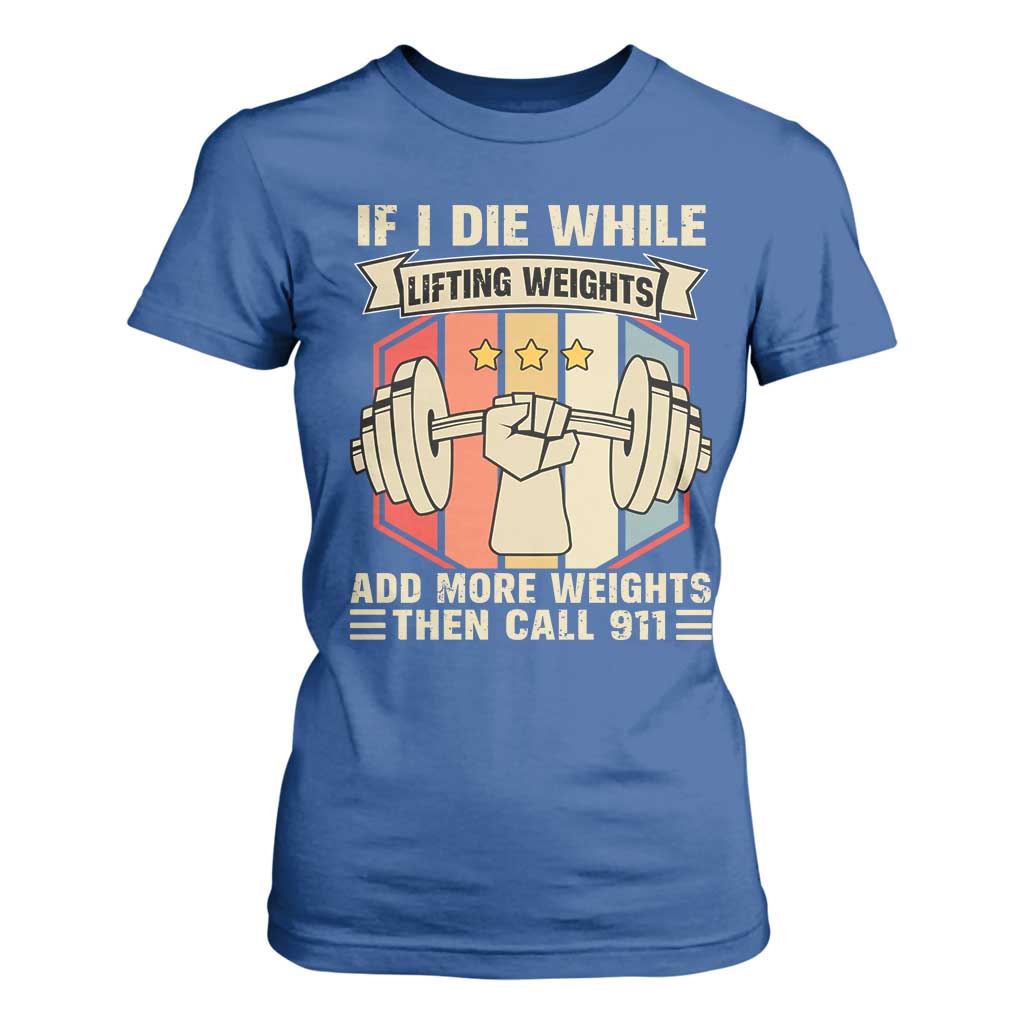 If I Die While Lifting Weights T Shirt For Women Funny Weightlifting Fitness Gift TS12 Royal Blue Print Your Wear