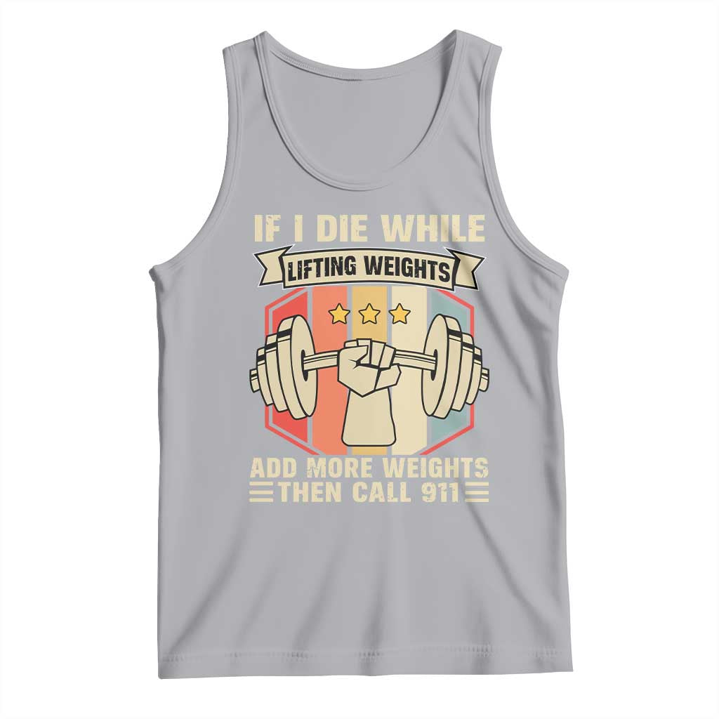 If I Die While Lifting Weights Tank Top Funny Weightlifting Fitness Gift TS12 Athletic Heather Print Your Wear