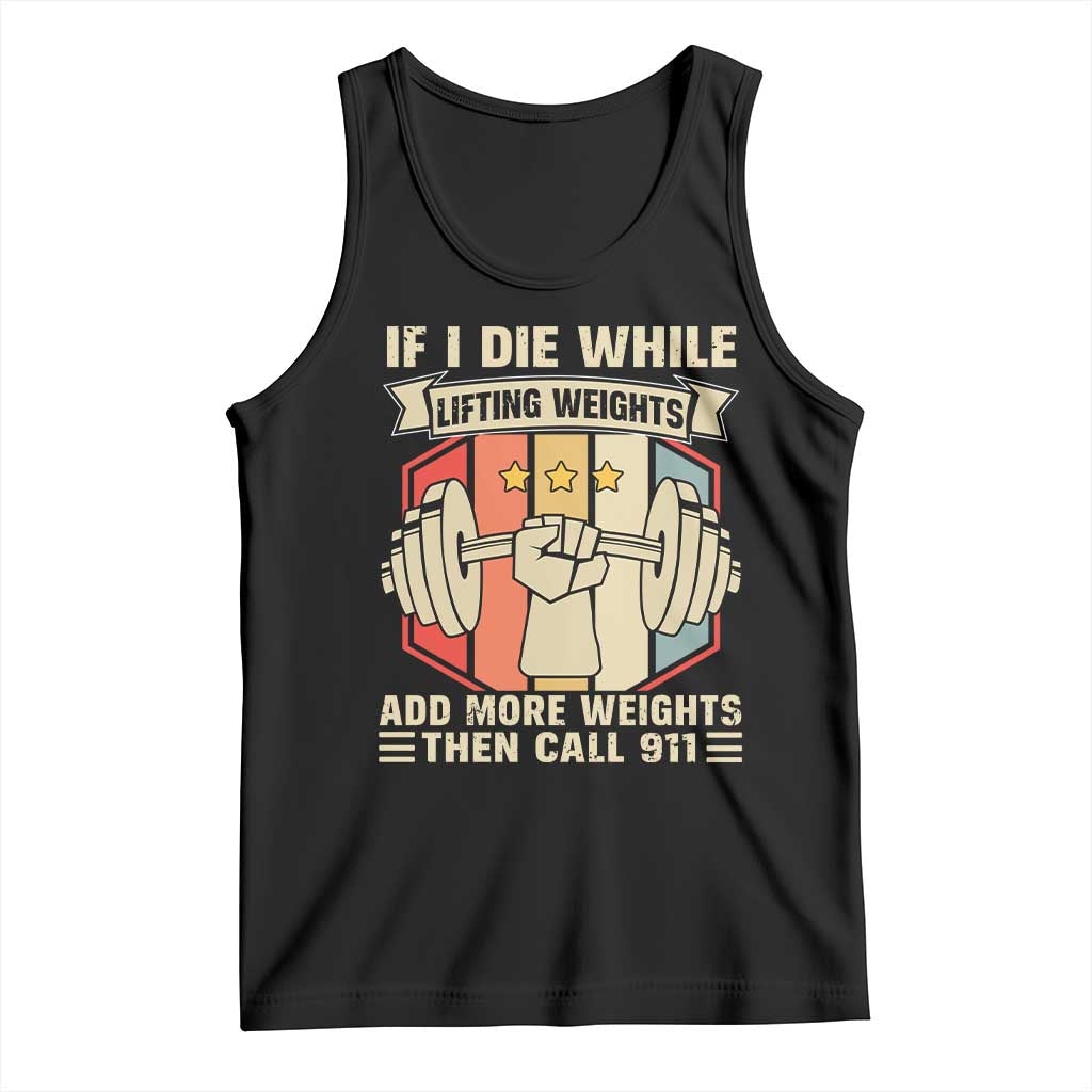 If I Die While Lifting Weights Tank Top Funny Weightlifting Fitness Gift TS12 Black Print Your Wear