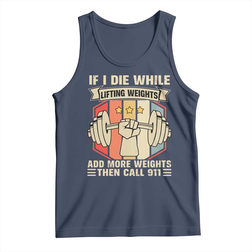If I Die While Lifting Weights Tank Top Funny Weightlifting Fitness Gift TS12 Navy Print Your Wear