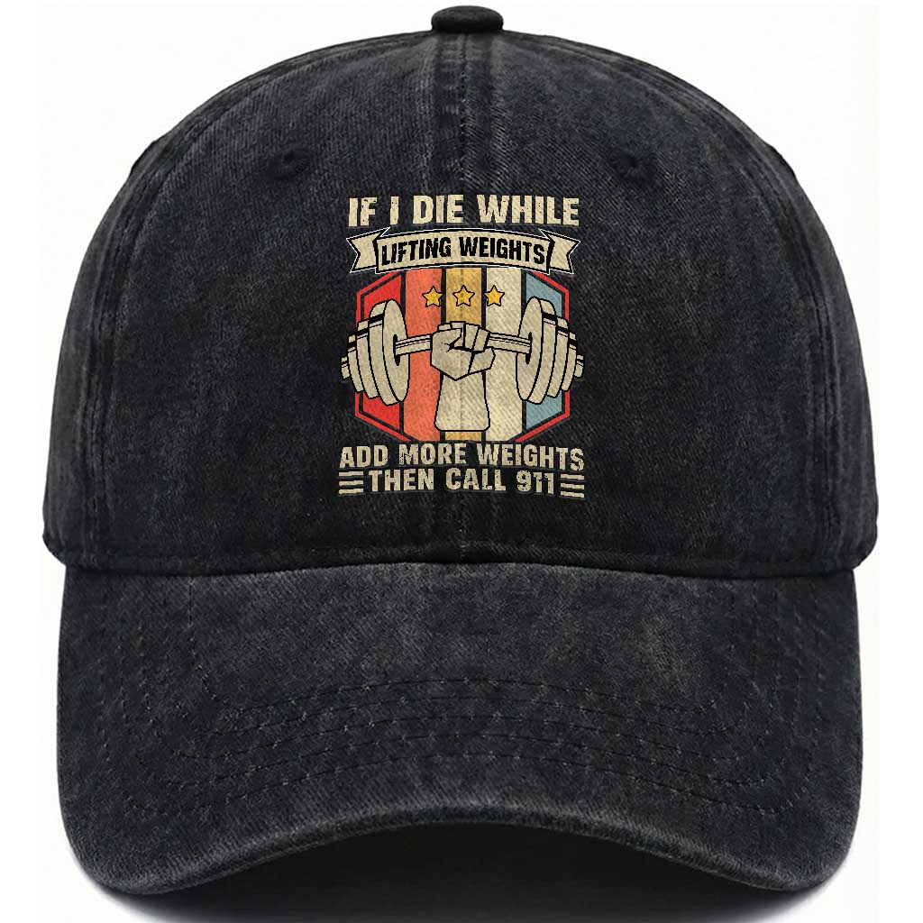 If I Die While Lifting Weights Washed Cotton Baseball Cap Funny Weightlifting Fitness Gift TS12 Print Your Wear