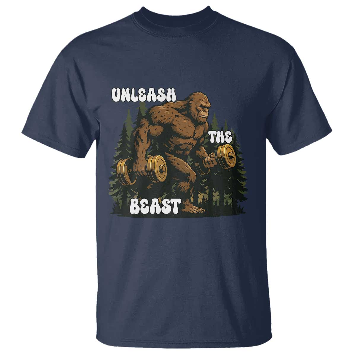 Unleash The Beast T Shirt Funny Bigfoot Fitness Workout Gift TS12 Navy Print Your Wear