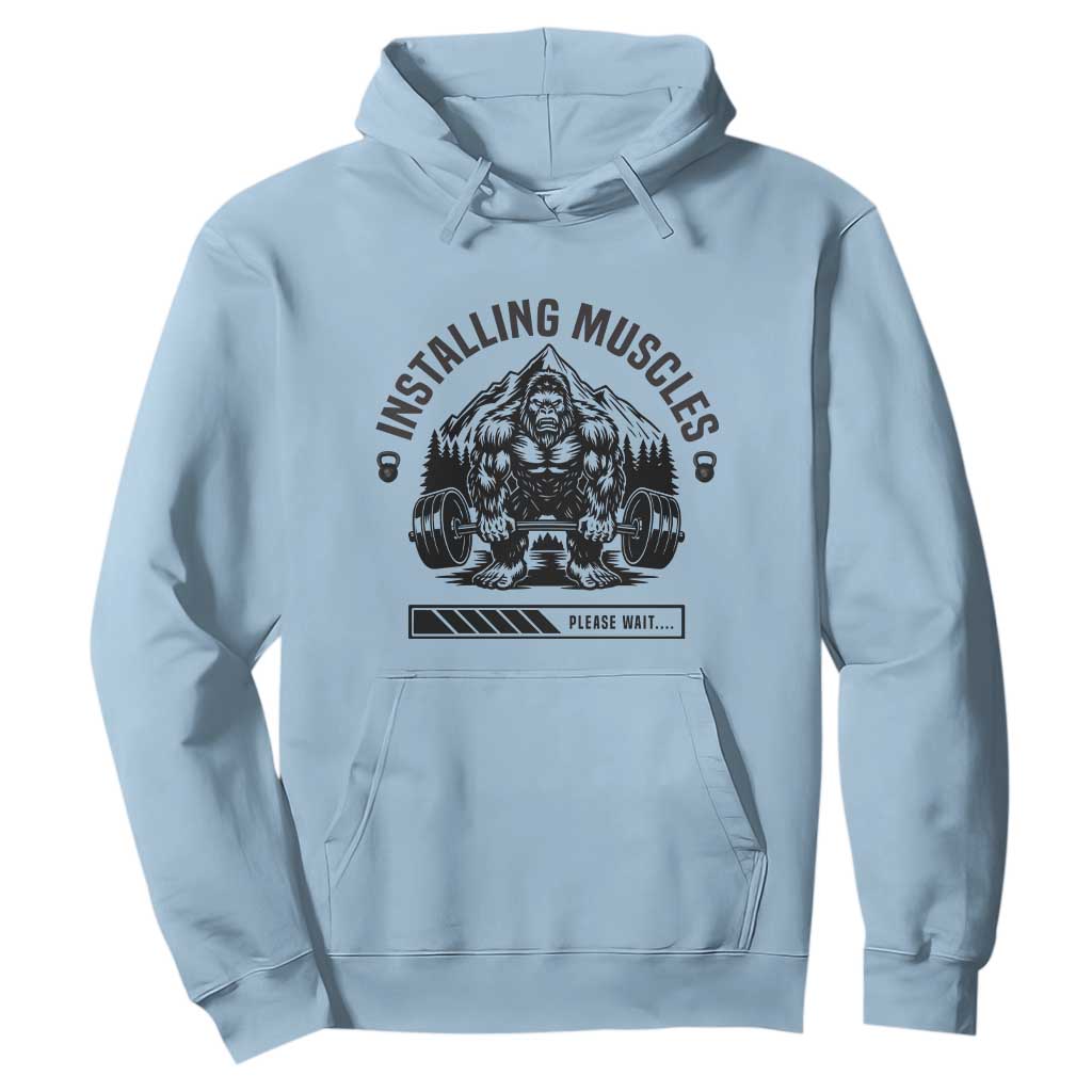 Installing Muscles Please Wait Hoodie Bigfoot Funny Gym Workout Gift TS12 Light Blue Print Your Wear