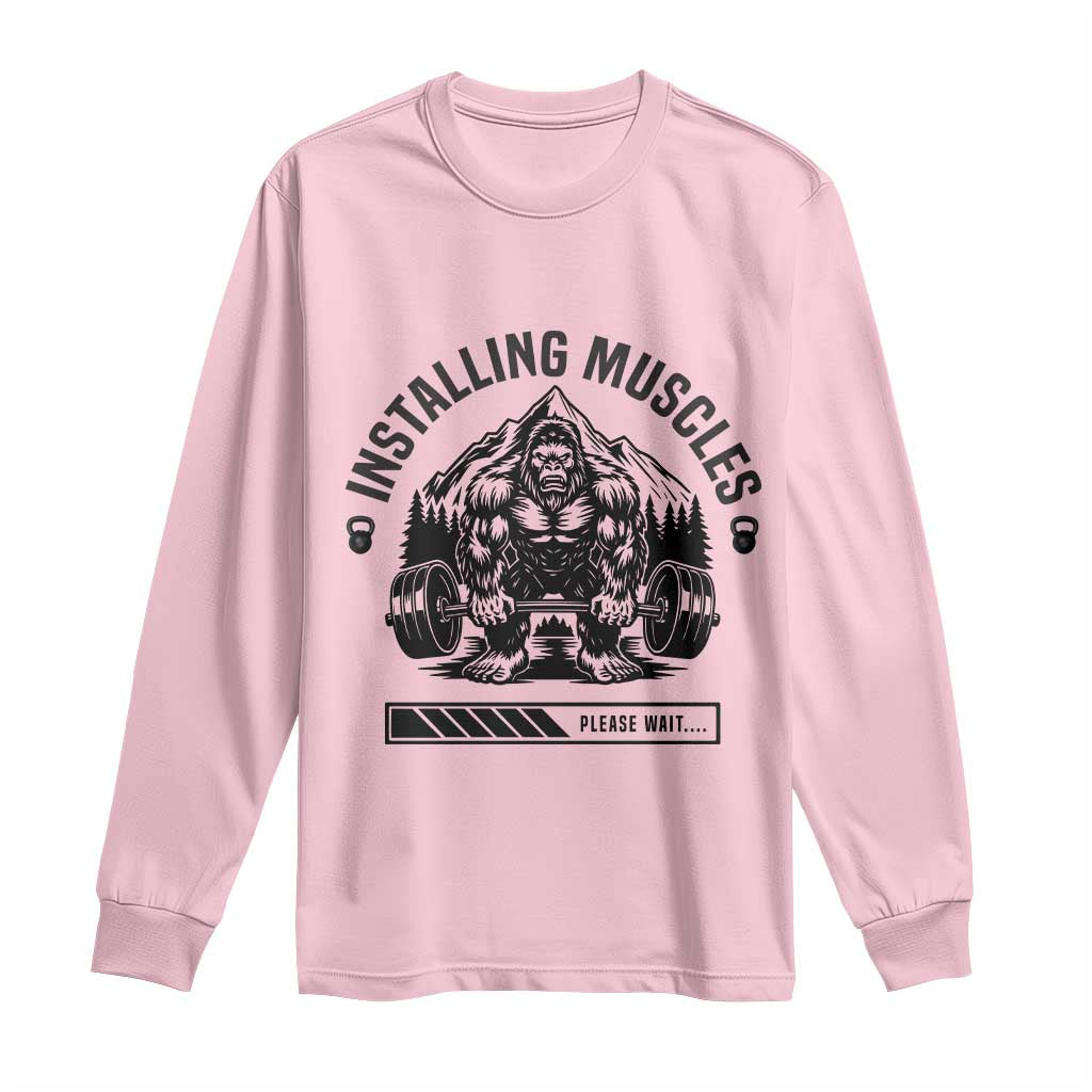 Installing Muscles Please Wait Long Sleeve Shirt Bigfoot Funny Gym Workout Gift TS12 Light Pink Print Your Wear
