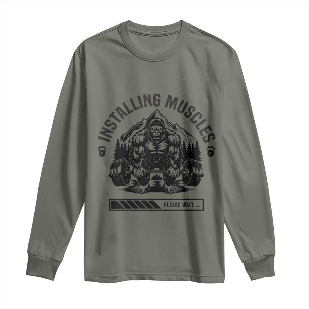 Installing Muscles Please Wait Long Sleeve Shirt Bigfoot Funny Gym Workout Gift TS12 Military Green Print Your Wear