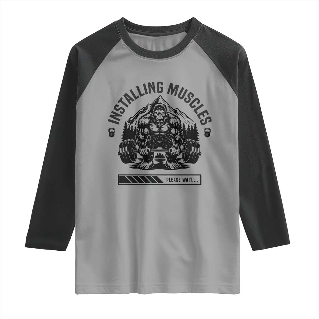 Installing Muscles Please Wait Raglan Shirt Bigfoot Funny Gym Workout Gift TS12 Sport Gray Black Print Your Wear