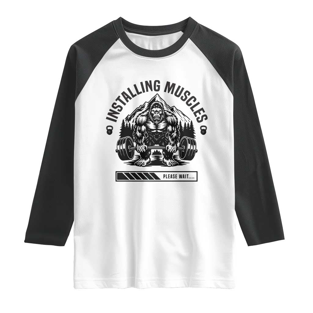 Installing Muscles Please Wait Raglan Shirt Bigfoot Funny Gym Workout Gift TS12 White Black Print Your Wear