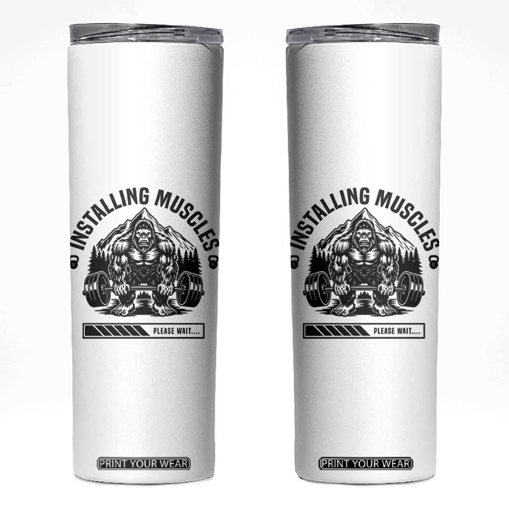 Installing Muscles Please Wait Skinny Tumbler Bigfoot Funny Gym Workout Gift TS12 White Print Your Wear