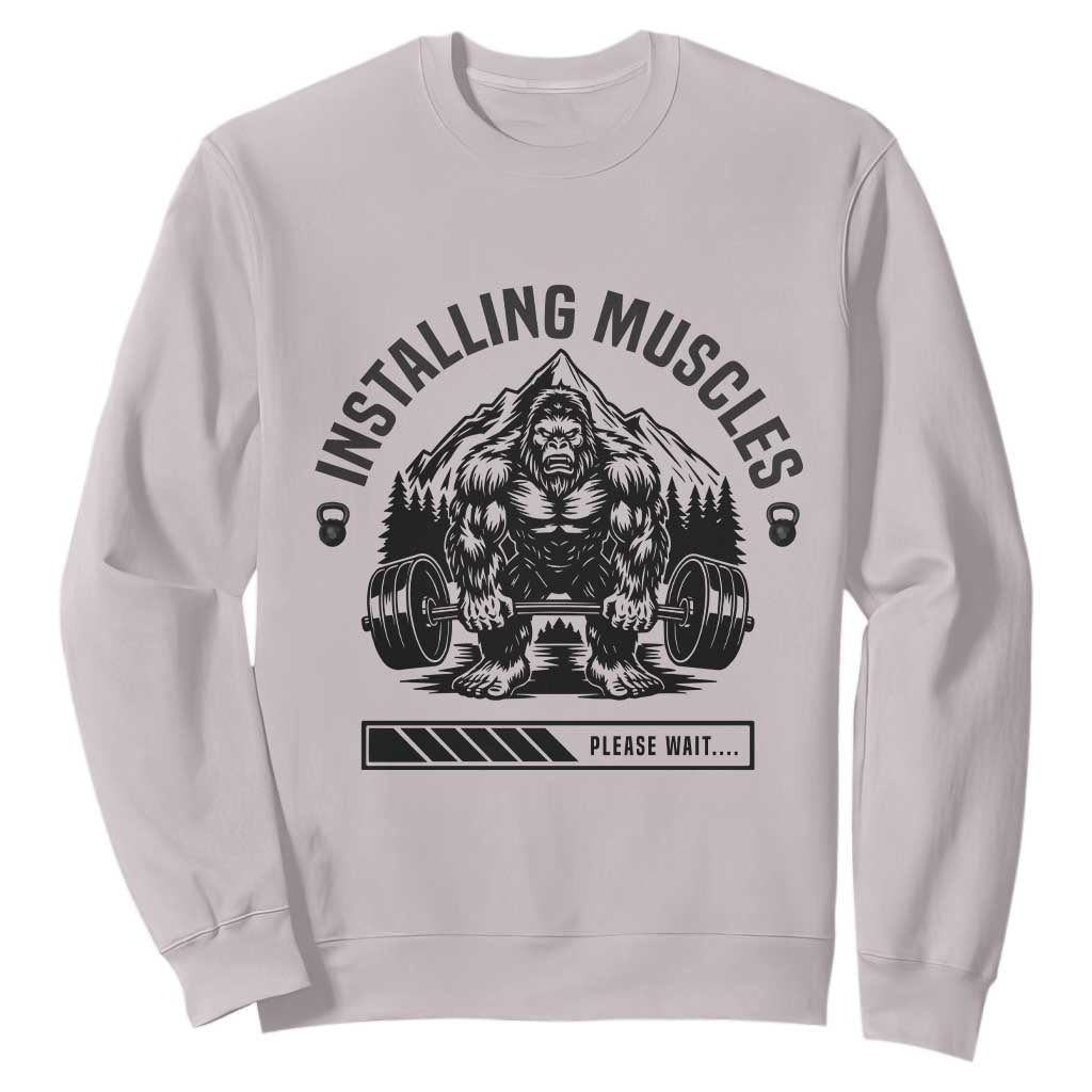 Installing Muscles Please Wait Sweatshirt Bigfoot Funny Gym Workout Gift TS12 Ice Gray Print Your Wear
