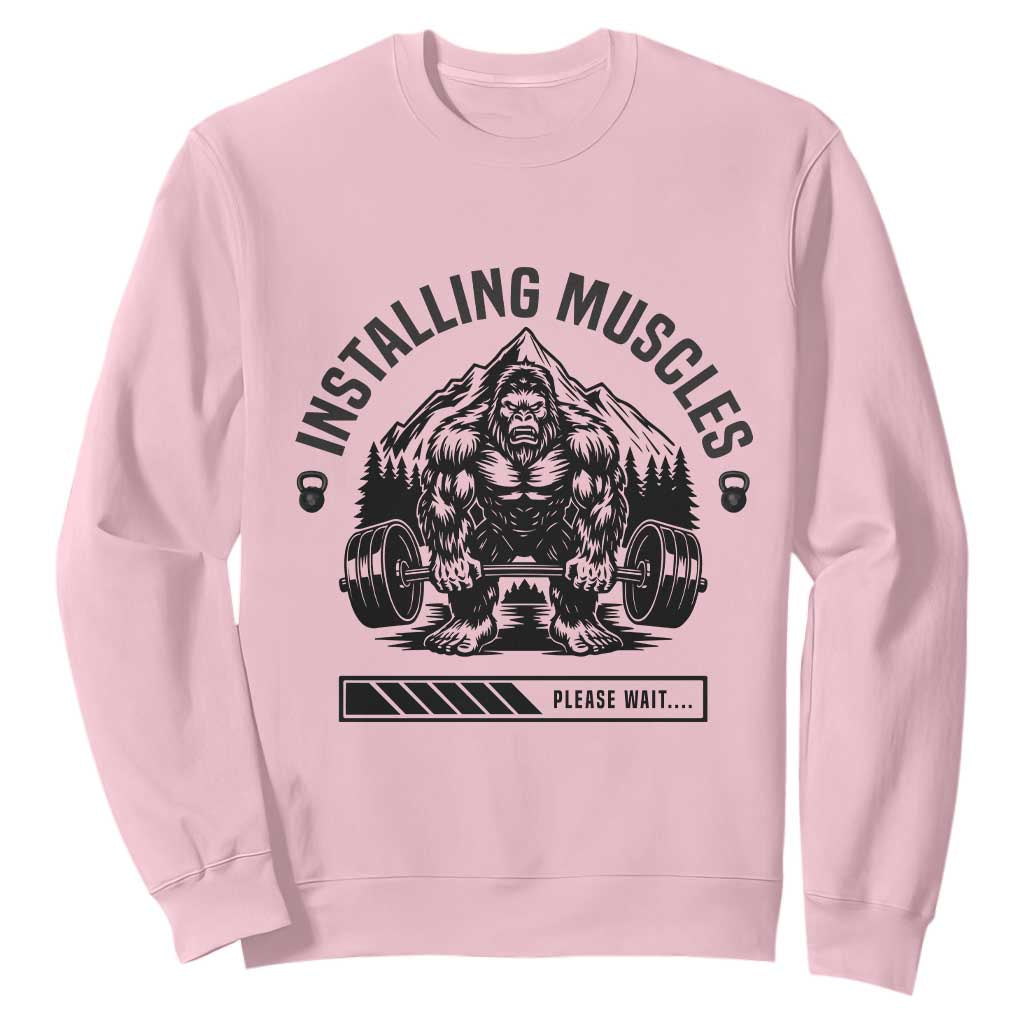 Installing Muscles Please Wait Sweatshirt Bigfoot Funny Gym Workout Gift TS12 Light Pink Print Your Wear