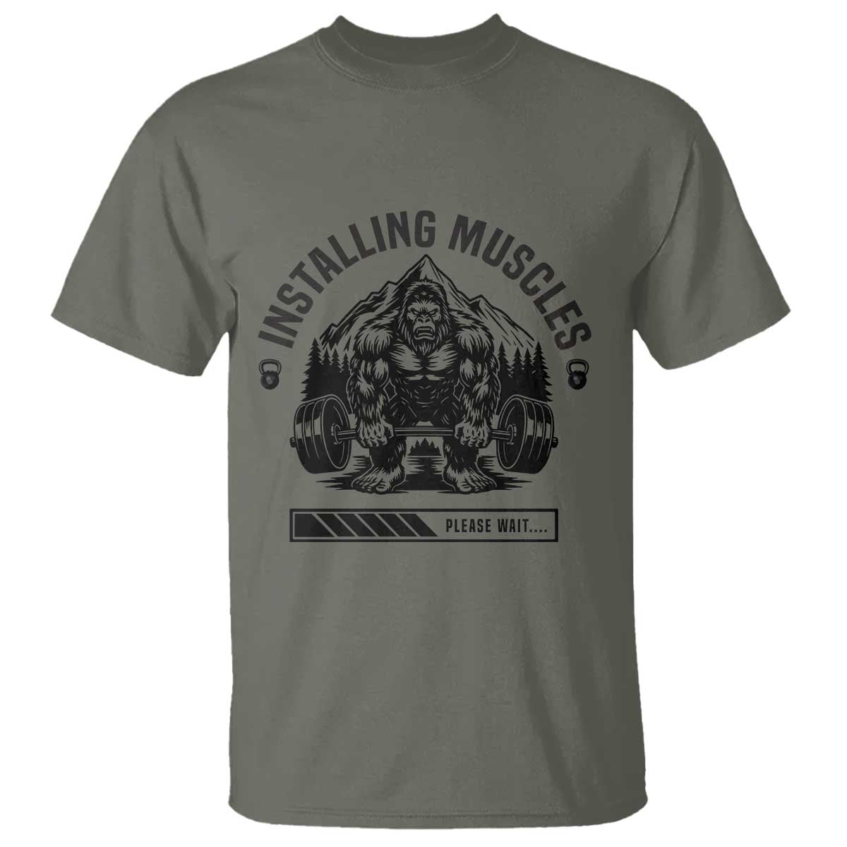 Installing Muscles Please Wait T Shirt Bigfoot Funny Gym Workout Gift TS12 Military Green Print Your Wear