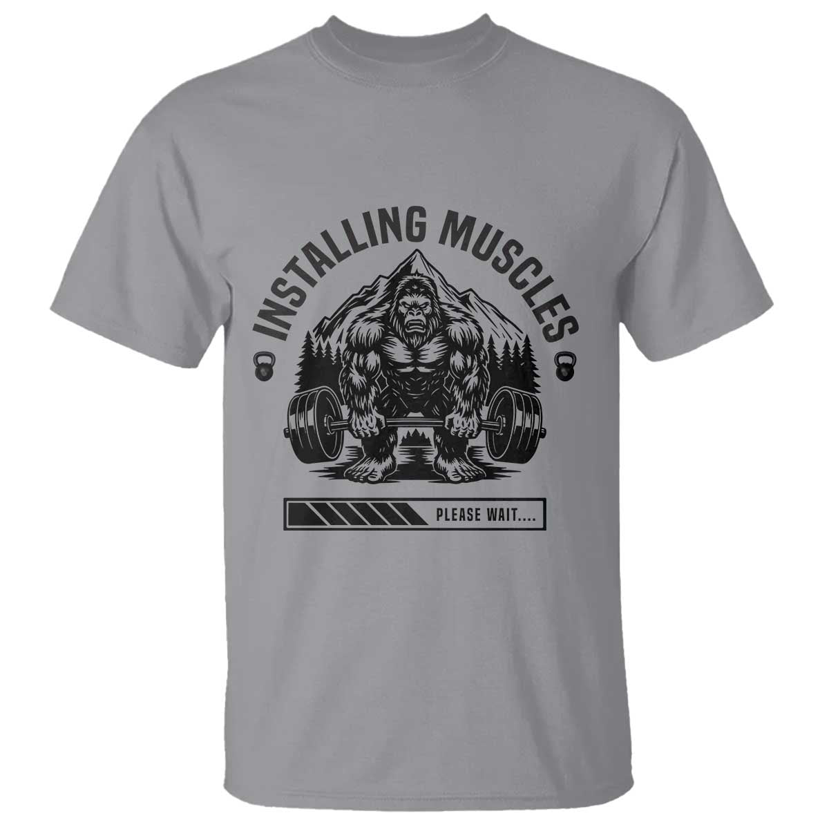 Installing Muscles Please Wait T Shirt Bigfoot Funny Gym Workout Gift TS12 Sport Gray Print Your Wear