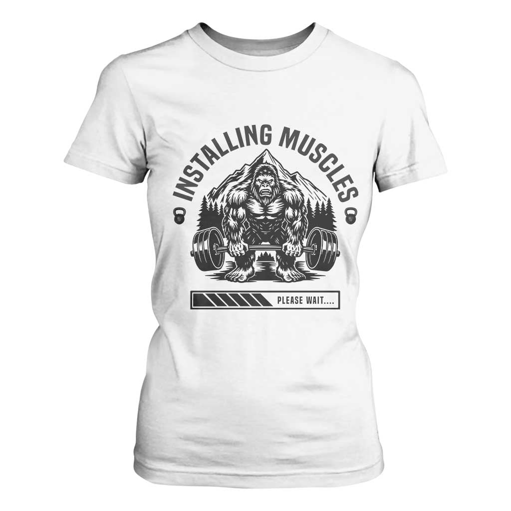 Installing Muscles Please Wait T Shirt For Women Bigfoot Funny Gym Workout Gift TS12 White Print Your Wear