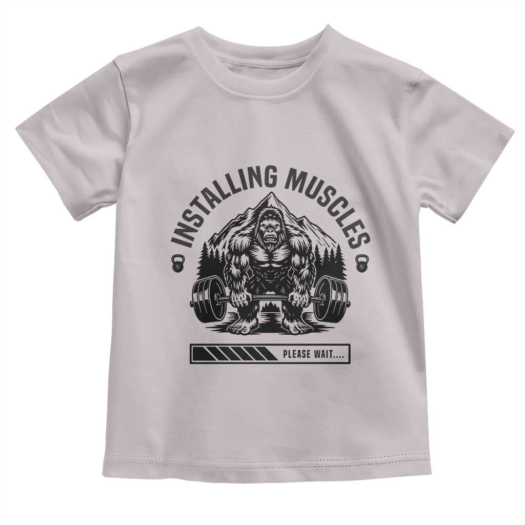Installing Muscles Please Wait Toddler T Shirt Bigfoot Funny Gym Workout Gift TS12 Ice Gray Print Your Wear