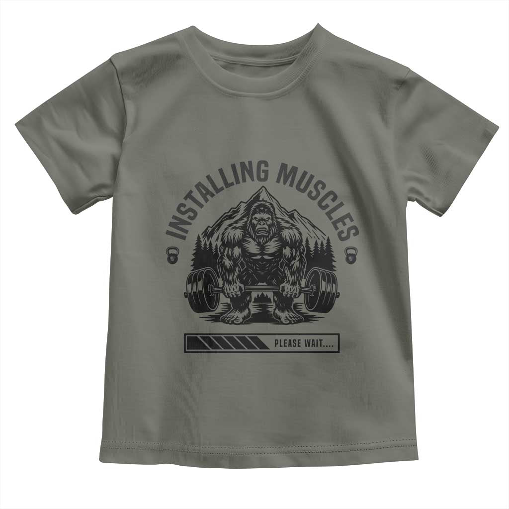 Installing Muscles Please Wait Toddler T Shirt Bigfoot Funny Gym Workout Gift TS12 Military Green Print Your Wear