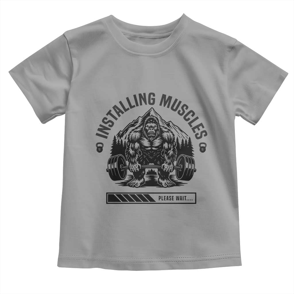 Installing Muscles Please Wait Toddler T Shirt Bigfoot Funny Gym Workout Gift TS12 Sport Gray Print Your Wear