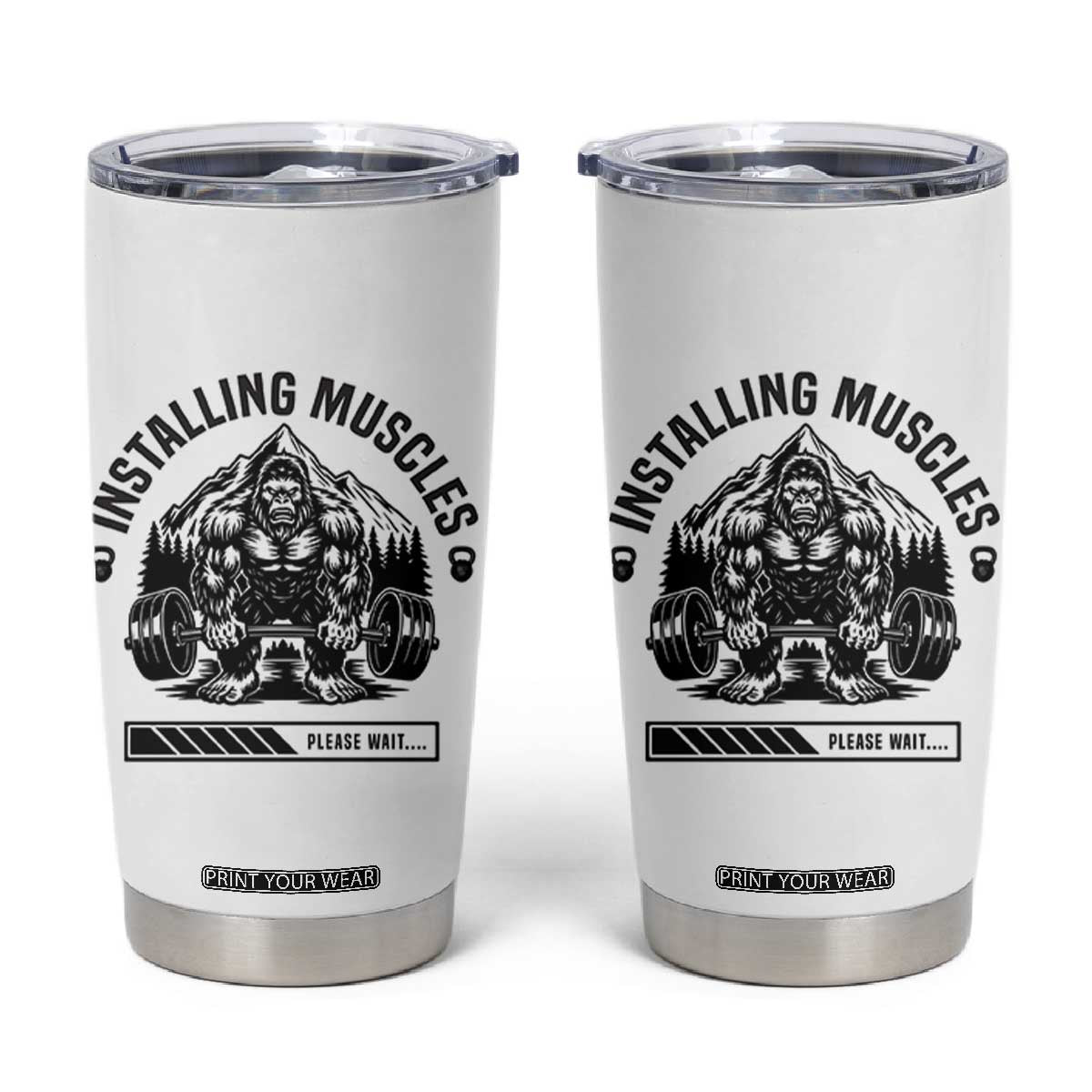 Installing Muscles Please Wait Tumbler Cup Bigfoot Funny Gym Workout Gift TS12 White Print Your Wear