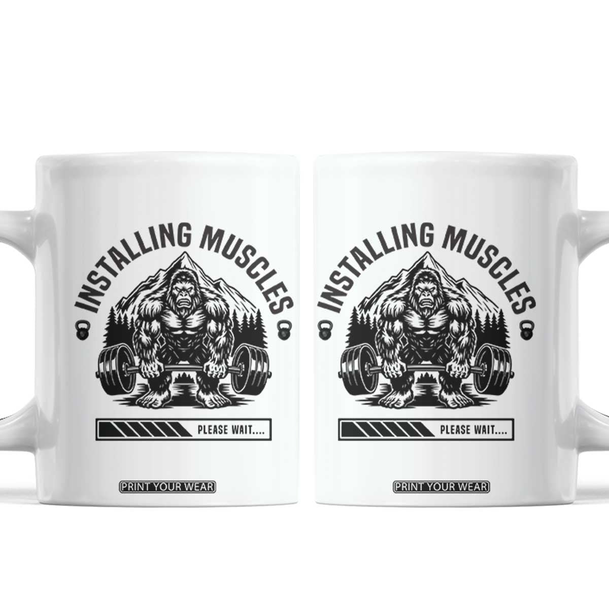 Installing Muscles Please Wait Coffee Mug Bigfoot Funny Gym Workout Gift TS12 White Print Your Wear
