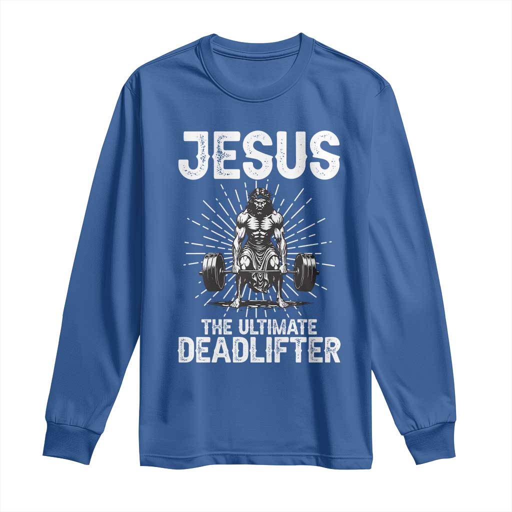 Funny Christian Gym Gift Long Sleeve Shirt Jesus The Ultimate Deadlifter TS12 Royal Blue Print Your Wear