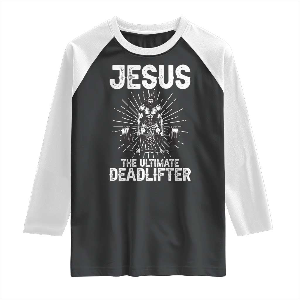 Funny Christian Gym Gift Raglan Shirt Jesus The Ultimate Deadlifter TS12 Black White Print Your Wear
