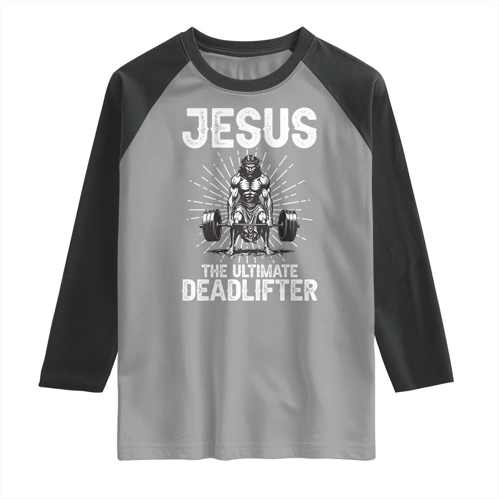 Funny Christian Gym Gift Raglan Shirt Jesus The Ultimate Deadlifter TS12 Sport Gray Black Print Your Wear