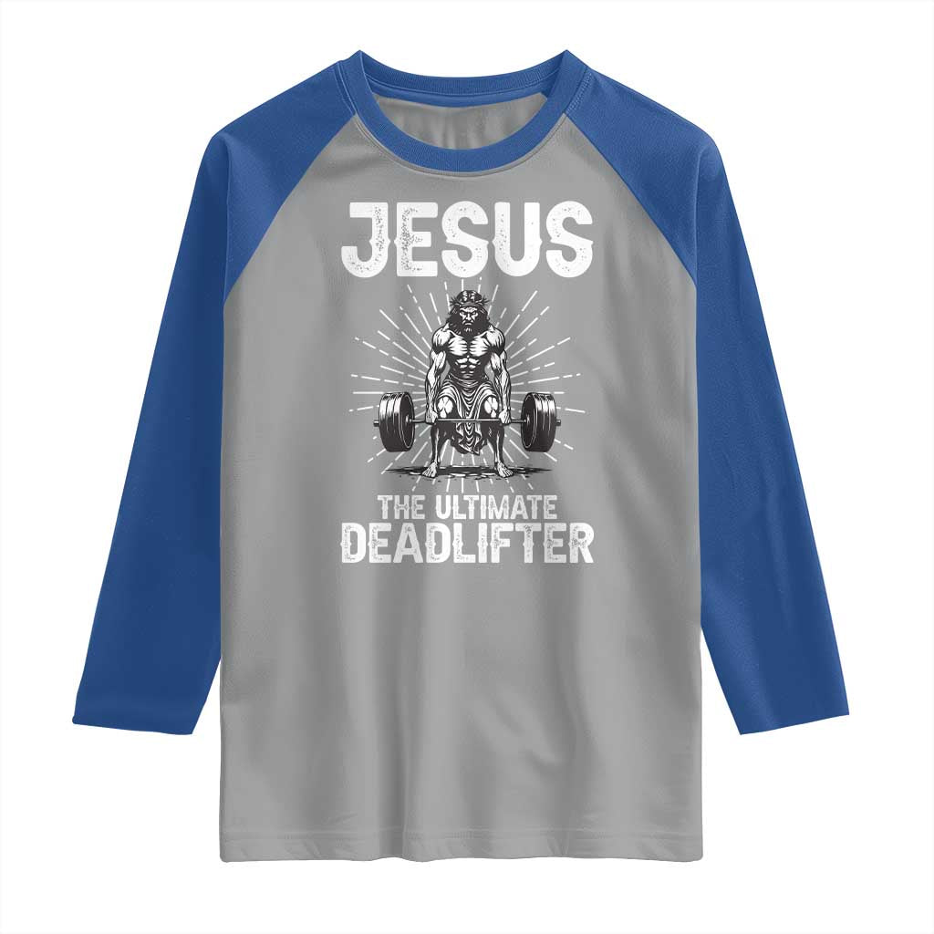 Funny Christian Gym Gift Raglan Shirt Jesus The Ultimate Deadlifter TS12 Sport Gray Royal Print Your Wear