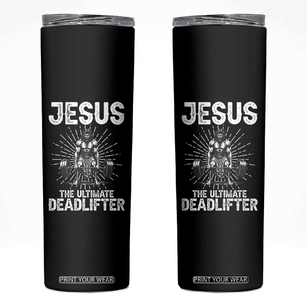 Funny Christian Gym Gift Skinny Tumbler Jesus The Ultimate Deadlifter TS12 Black Print Your Wear