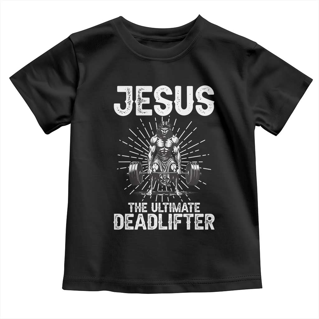 Funny Christian Gym Gift Toddler T Shirt Jesus The Ultimate Deadlifter TS12 Black Print Your Wear