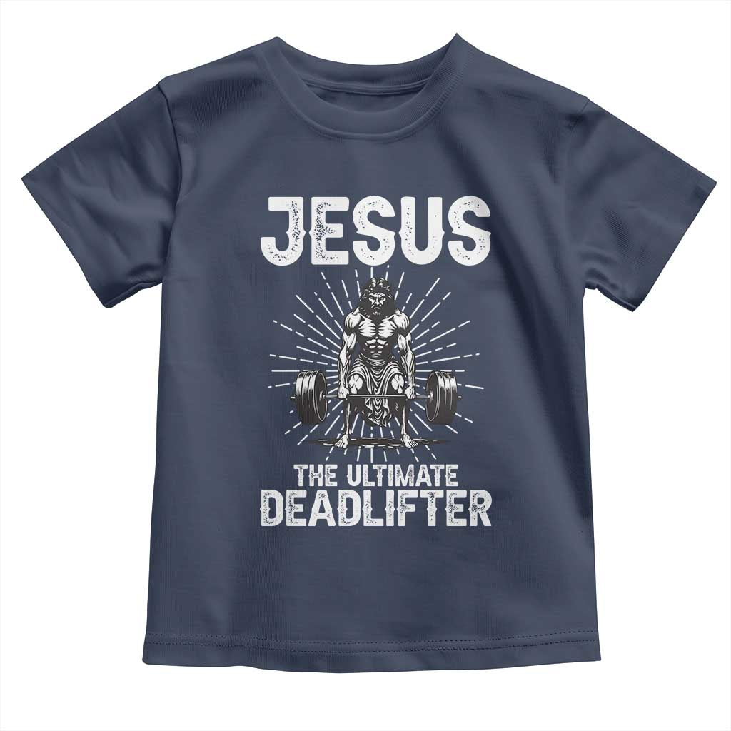 Funny Christian Gym Gift Toddler T Shirt Jesus The Ultimate Deadlifter TS12 Navy Print Your Wear