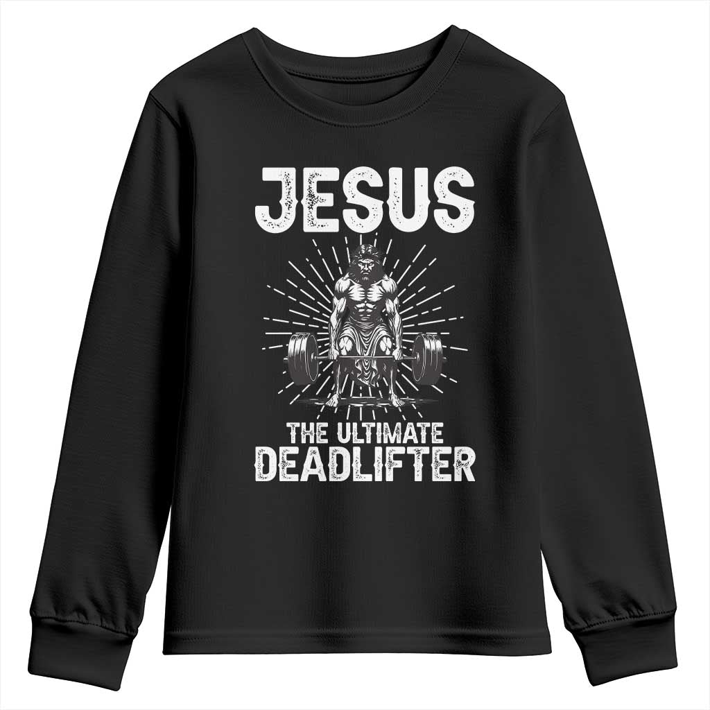 Funny Christian Gym Gift Youth Sweatshirt Jesus The Ultimate Deadlifter TS12 Black Print Your Wear