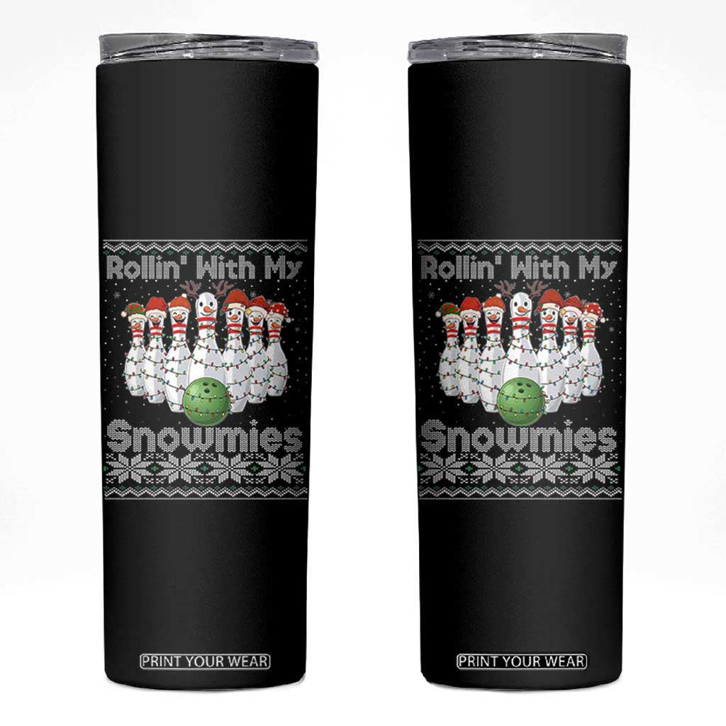 Rollin With My Snowmies Skinny Tumbler Funny Christmas Bowling Ugly Sweater Gift TS12 Black Print Your Wear