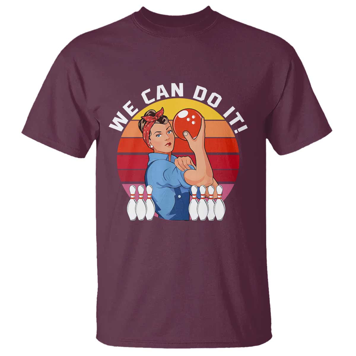 Feminist Bowling T Shirt We Can Do It TS12 Maroon Print Your Wear